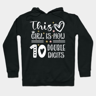 This Girl Is Now 10 Double Digits T-Shirt, It's My 10th Years Old Birthday Gift Party Outfit, Celebrating Present for Kids Daughter, Ten Yrs Hoodie